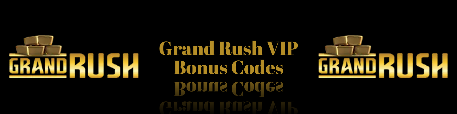 Grand Rush VIP Bonus Codes