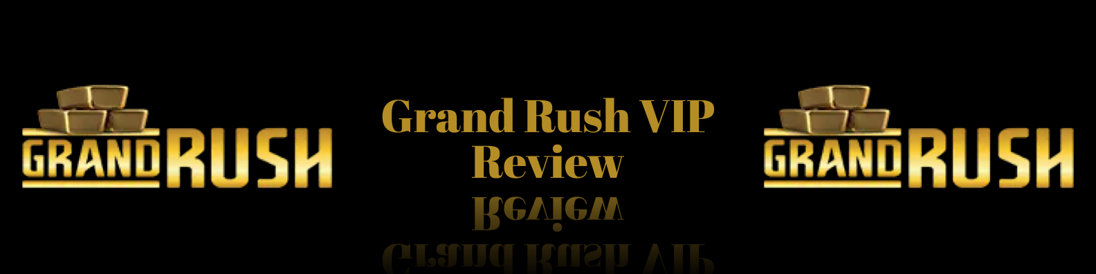 Grand Rush VIP Review